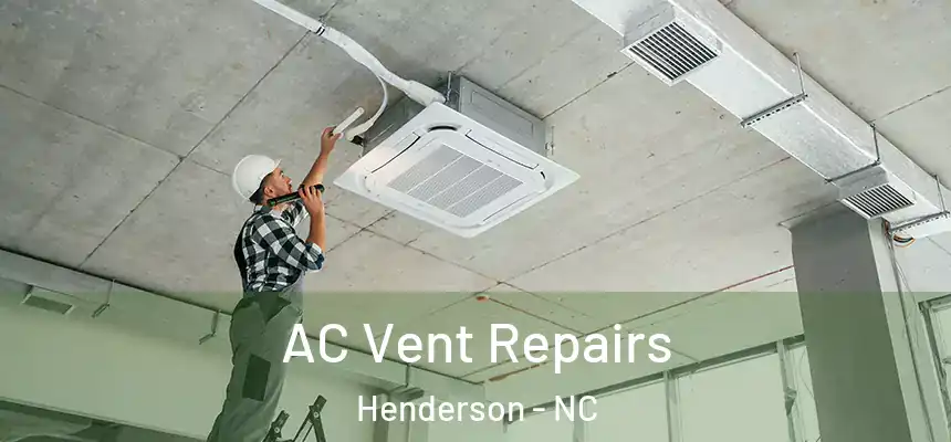  AC Vent Repairs Henderson - NC