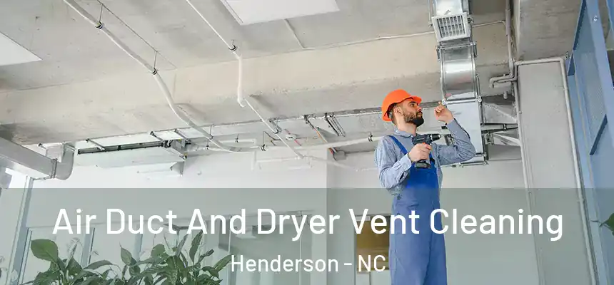  Air Duct And Dryer Vent Cleaning Henderson - NC