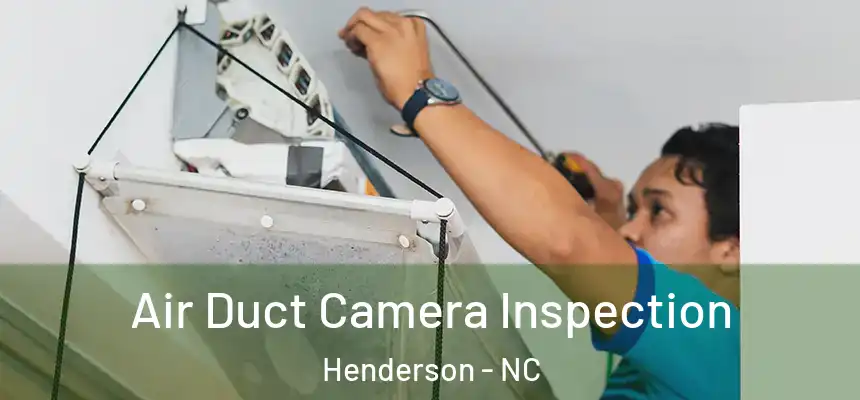  Air Duct Camera Inspection Henderson - NC