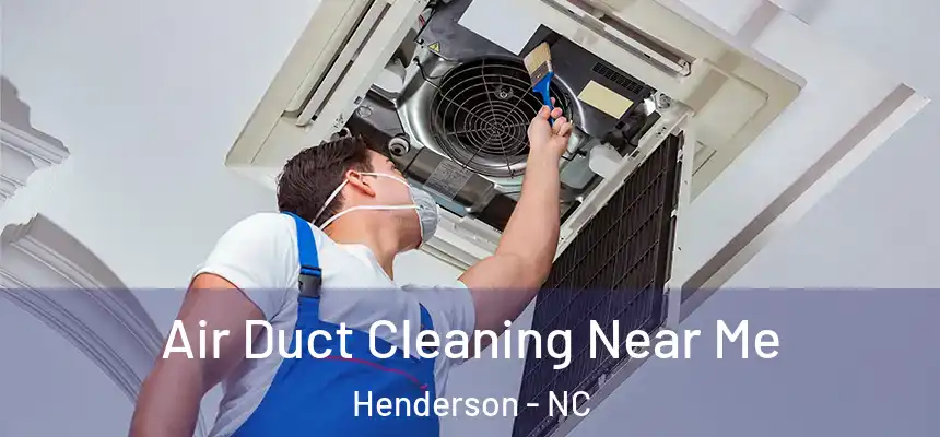 Air Duct Cleaning Near Me Henderson - NC