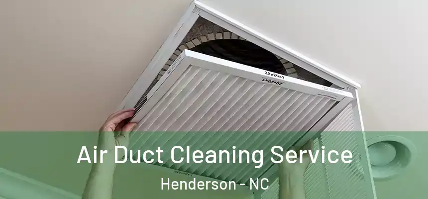  Air Duct Cleaning Service Henderson - NC