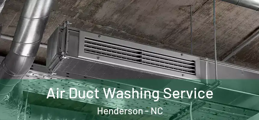Air Duct Washing Service Henderson - NC