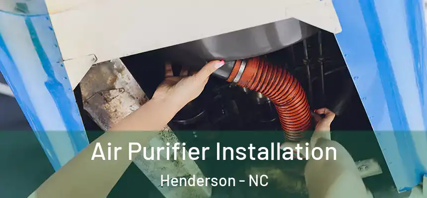  Air Purifier Installation Henderson - NC