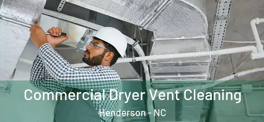 Commercial Dryer Vent Cleaning Henderson - NC