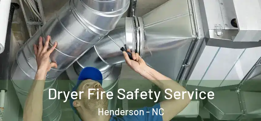 Dryer Fire Safety Service Henderson - NC