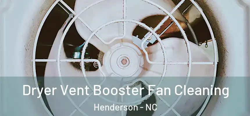 Dryer Vent Booster Fan Cleaning Henderson - NC