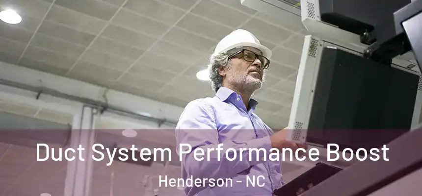 Duct System Performance Boost Henderson - NC