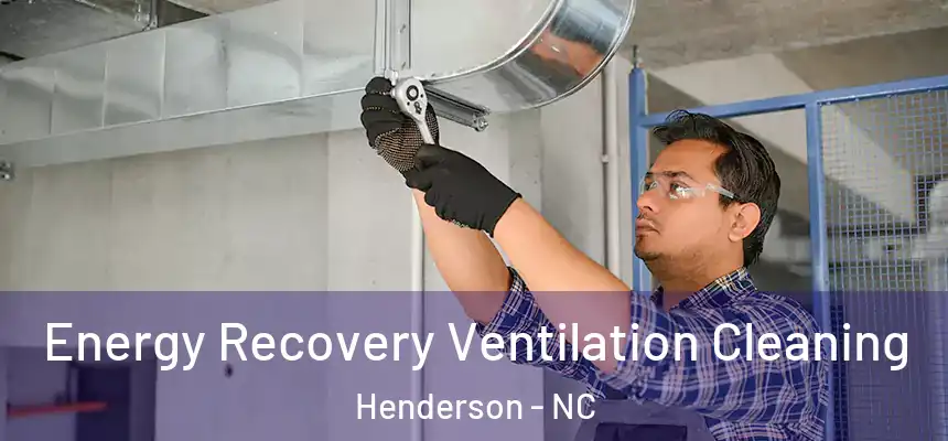  Energy Recovery Ventilation Cleaning Henderson - NC