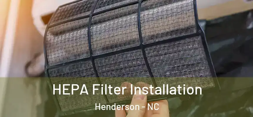  HEPA Filter Installation Henderson - NC