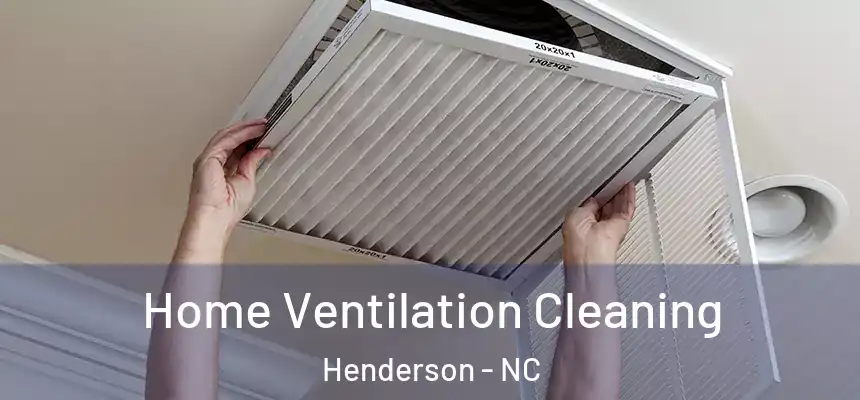  Home Ventilation Cleaning Henderson - NC