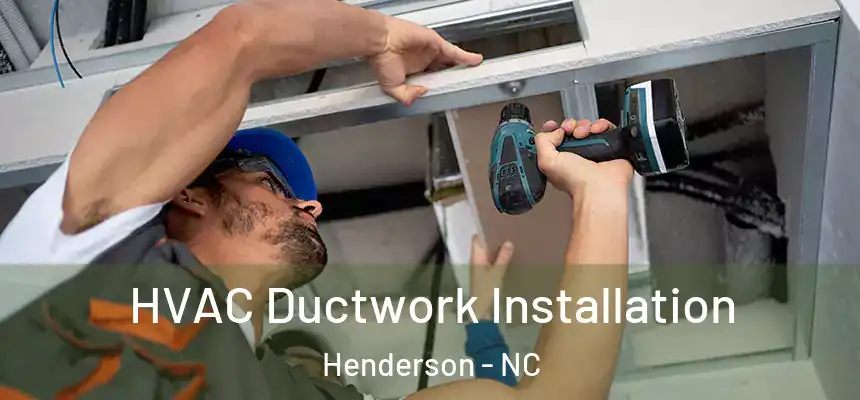  HVAC Ductwork Installation Henderson - NC