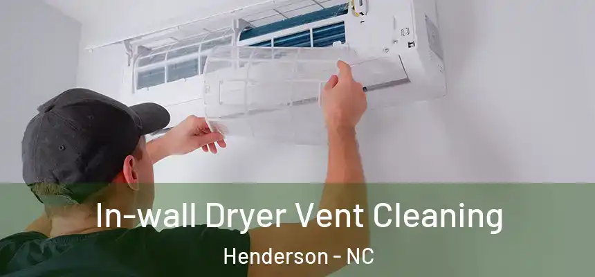  In-wall Dryer Vent Cleaning Henderson - NC