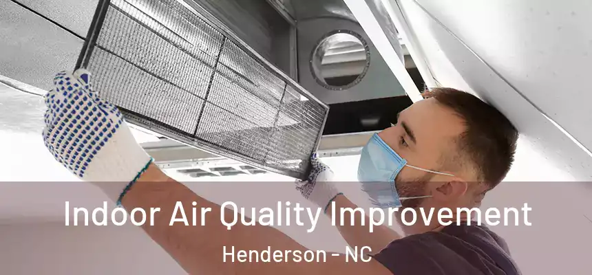 Indoor Air Quality Improvement Henderson - NC