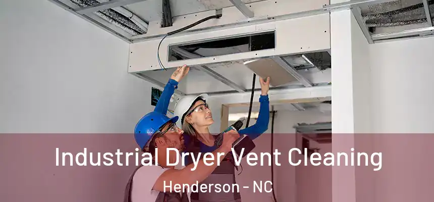Industrial Dryer Vent Cleaning Henderson - NC