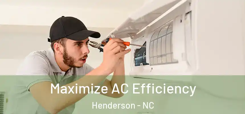 Maximize AC Efficiency Henderson - NC