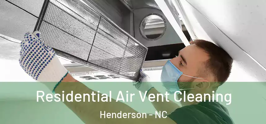  Residential Air Vent Cleaning Henderson - NC