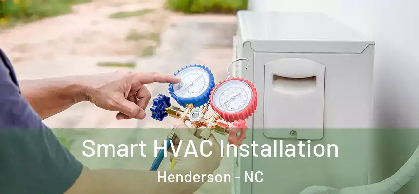  Smart HVAC Installation Henderson - NC