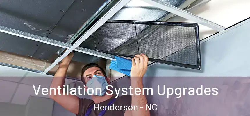 Ventilation System Upgrades Henderson - NC